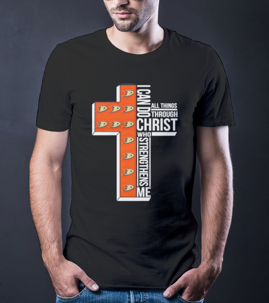 Anaheim Ducks Christian Faith Inspired Cross With I Can Do All Things Through Christ Who Strengthens Me T-Shirt