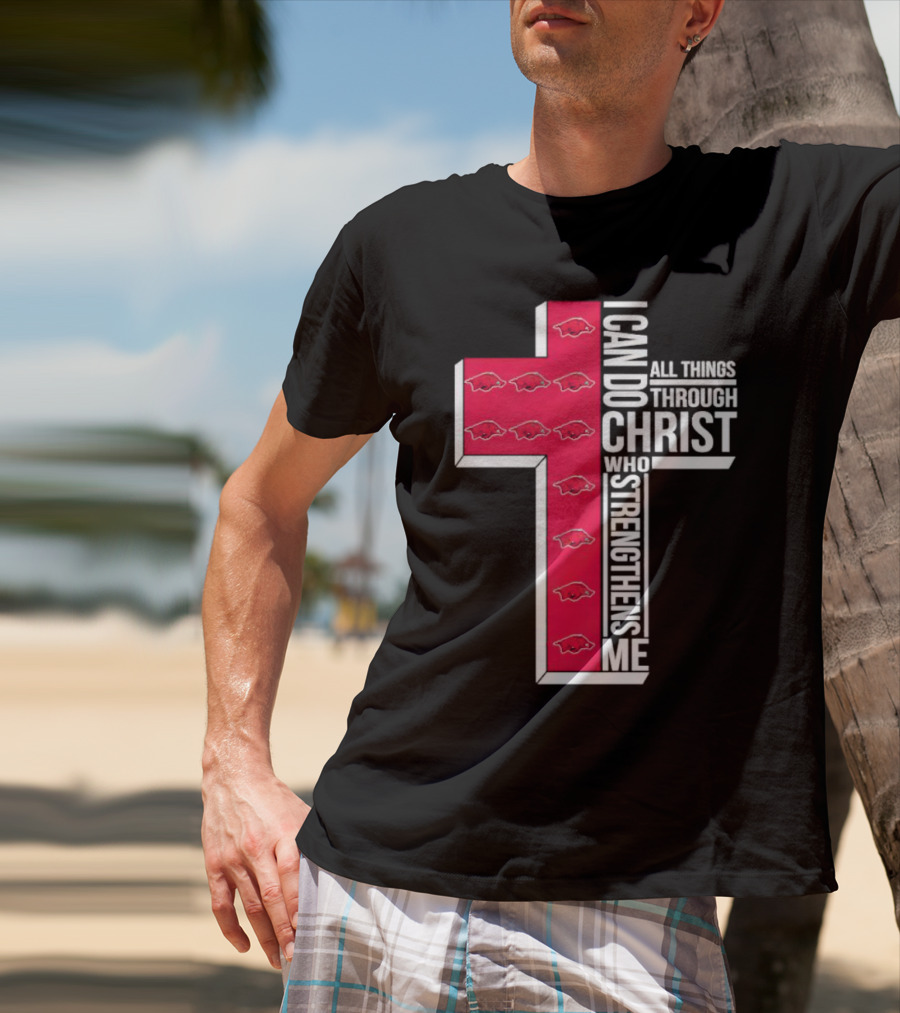Arkansas Razorbacks I Can Do All Things Through Christ Who Strengthens Me T-Shirt