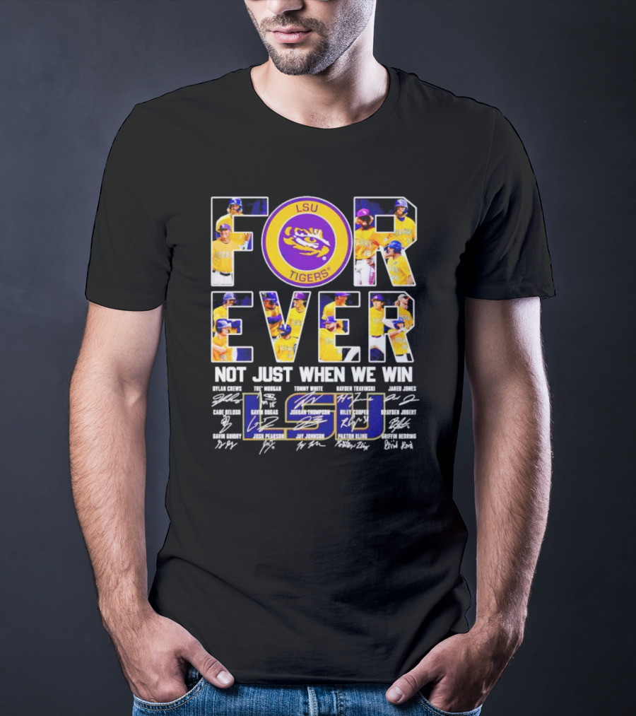 LSU Tigers Forever Not Just When We Win Signatures And Player Photos T-Shirt