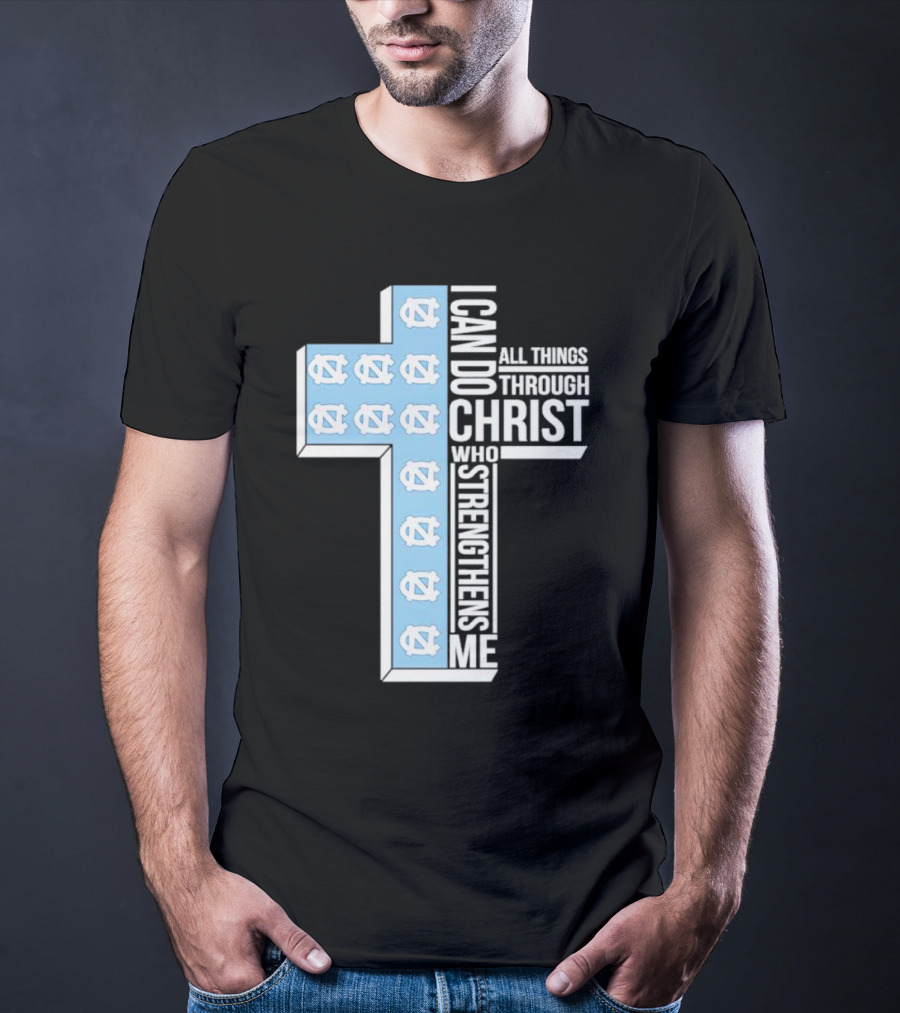 Tar Heels I Can Do All Things Through Christ Who Strengthens Me Cross T-Shirt