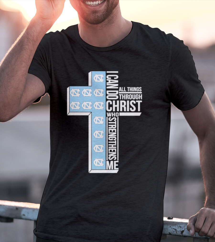 Tar Heels I Can Do All Things Through Christ Who Strengthens Me Cross T-Shirt
