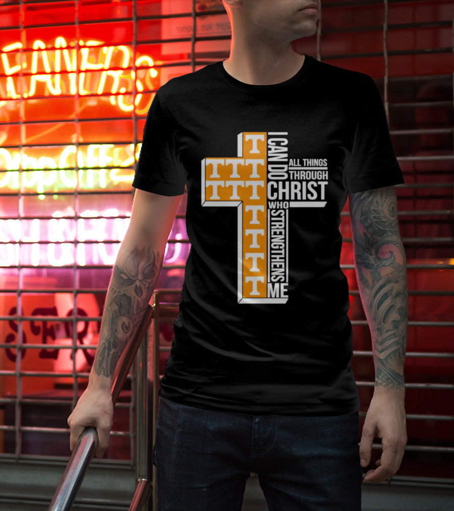 Tennessee Volunteers I Can Do All Things Through Christ Who Strengthens Me Cross T-Shirt