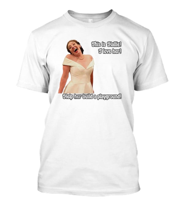 This Is Hallie I Love Her Help Her Build A Playground T-Shirt