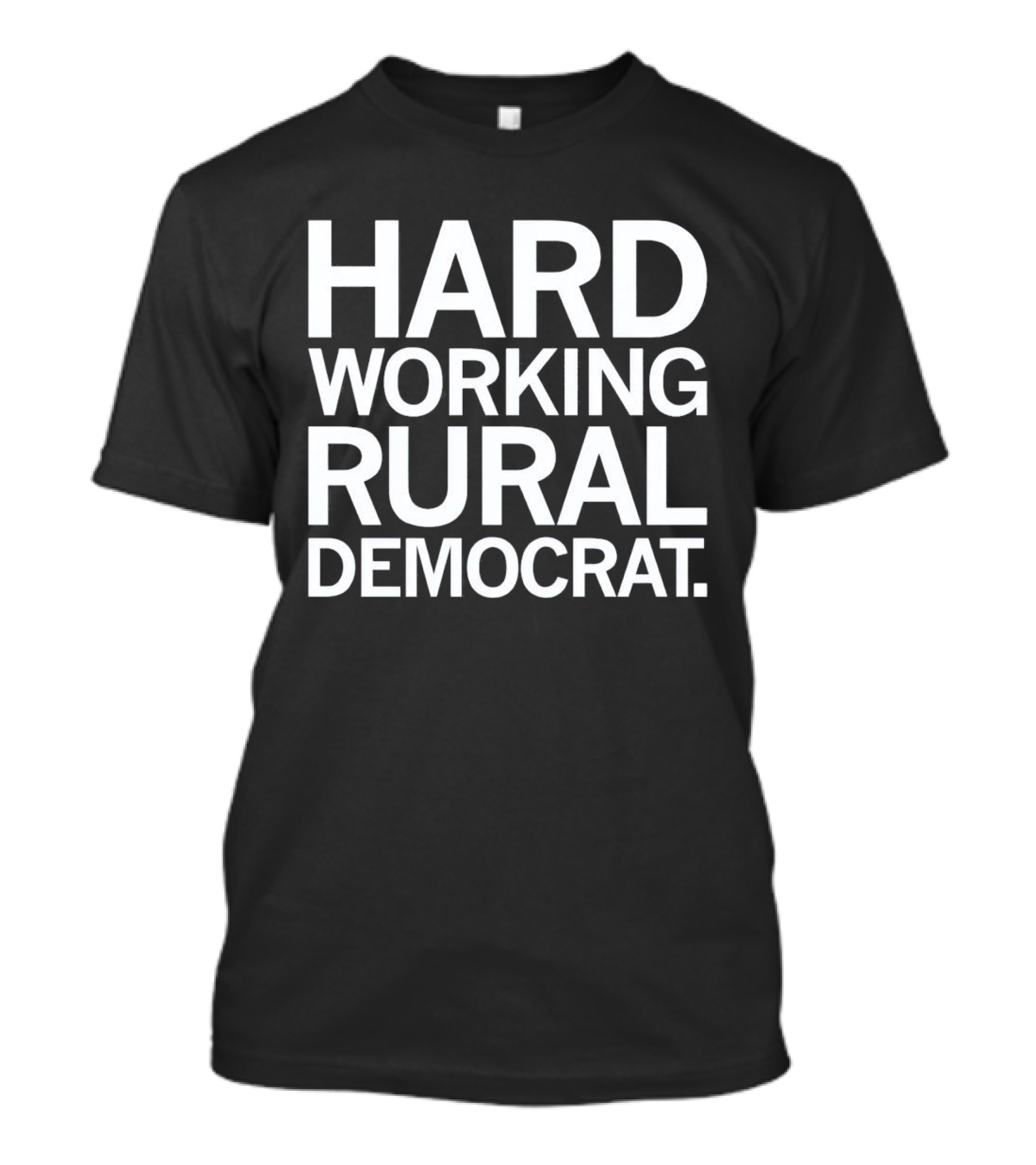 Hard Working Rural Democrat T-Shirt