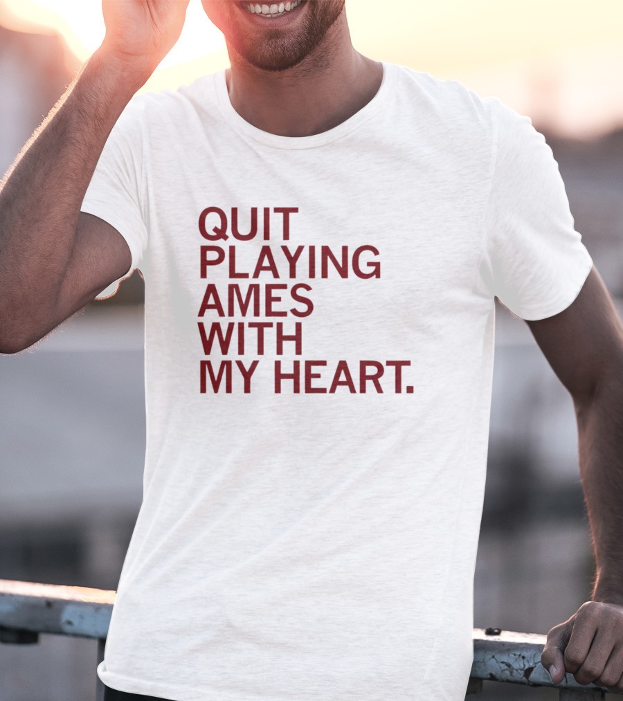 Quit Playing Games With My Heart Text T-Shirt