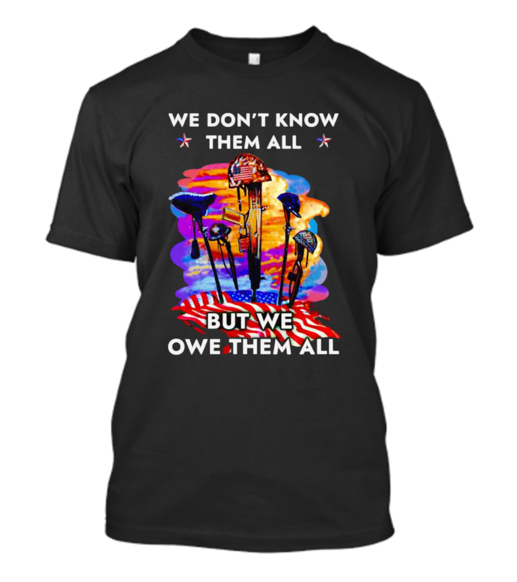 We Don’t Know Them All But We Owe Them All American Flag Veteran T-Shirt