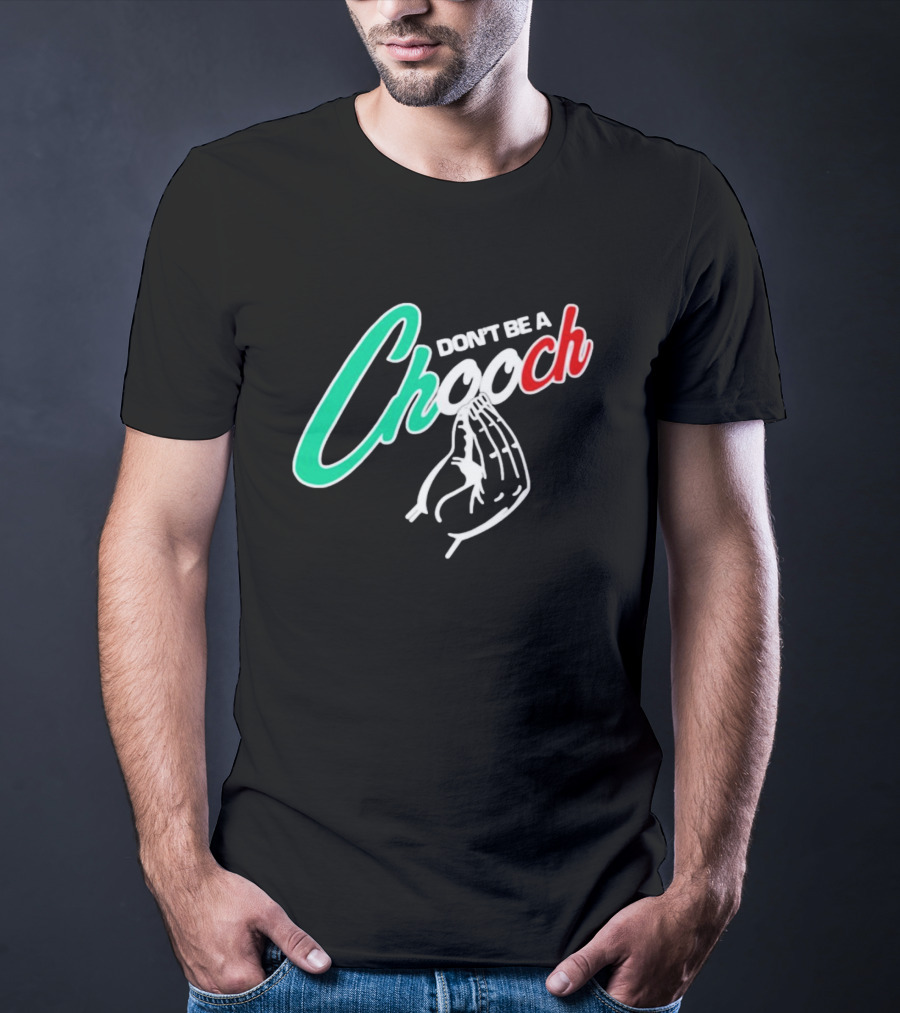 DON'T BE A CHOOCH Hand Gesture Design Italian Colors T-Shirt