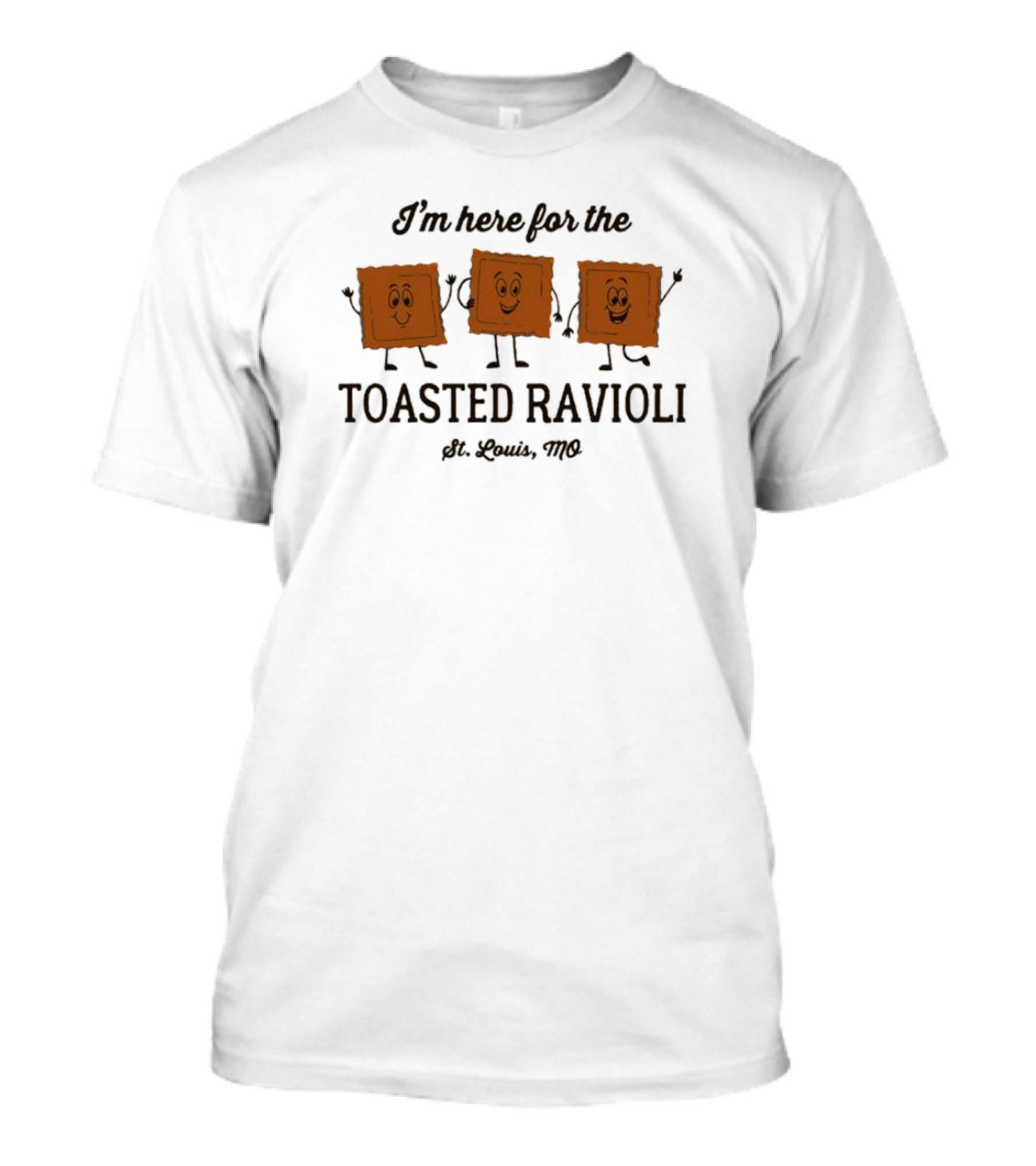 I’m Here For The Toasted Ravioli St. Louis MO T-Shirt