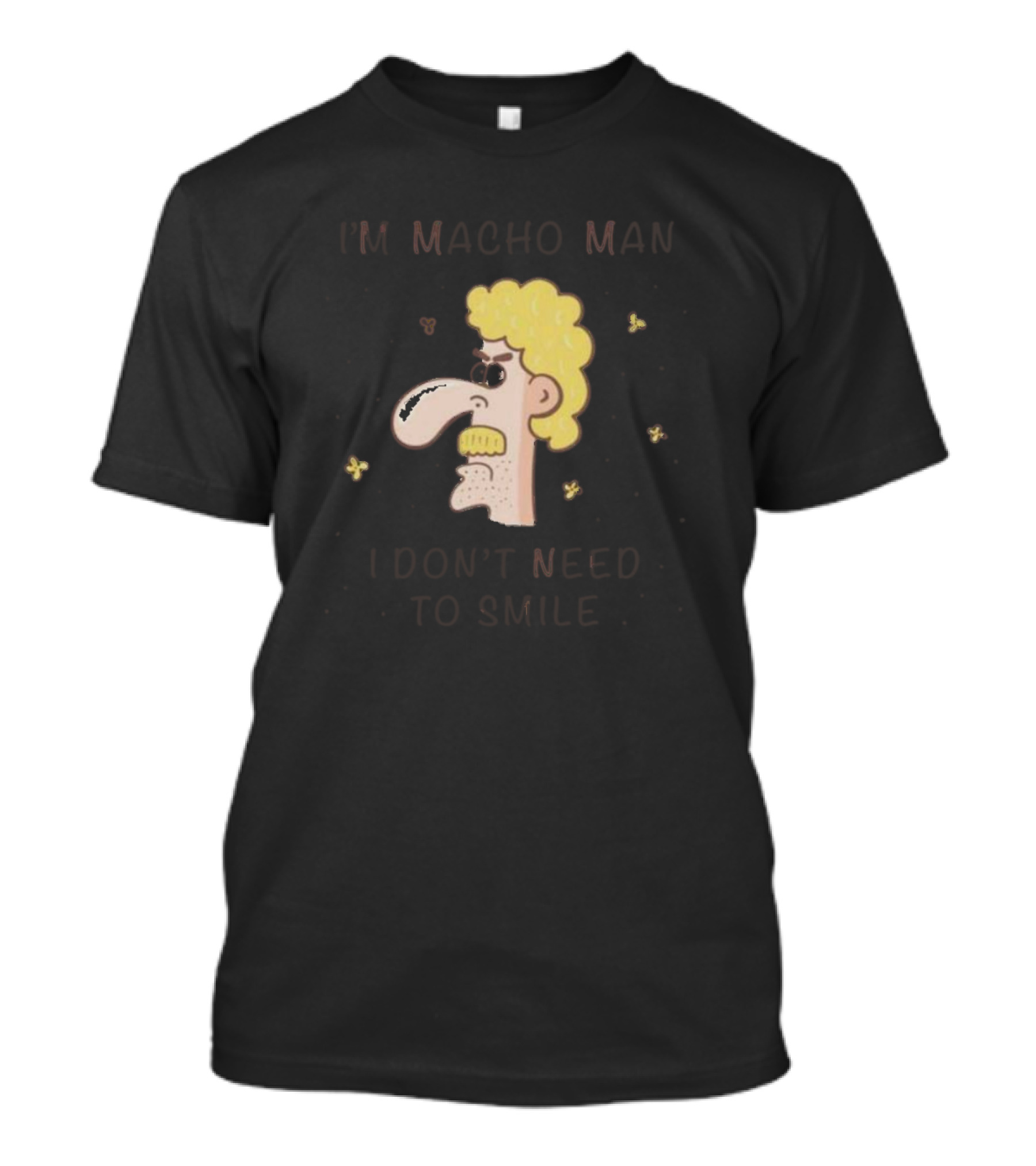 I'm Macho Man I Don't Need To Smile Cartoon Face With Mustache And Curly Hair T-Shirt