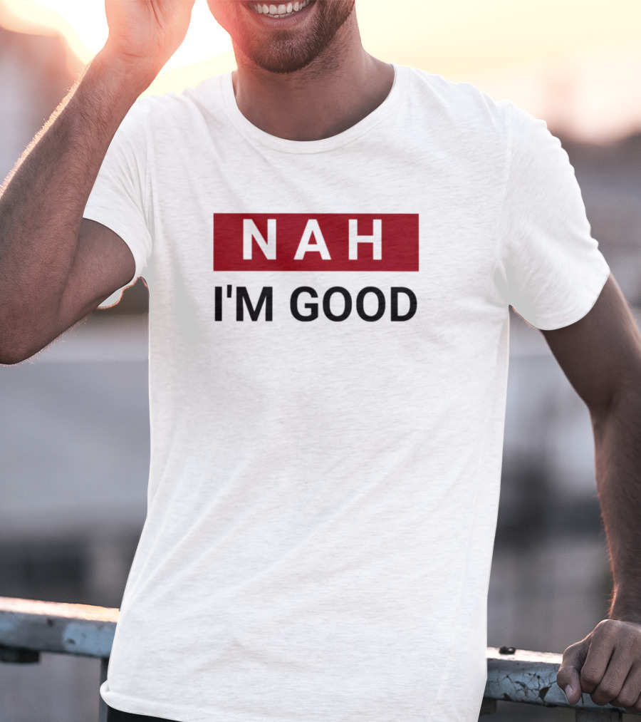 NAH I’m Good Bold Red T-Shirt