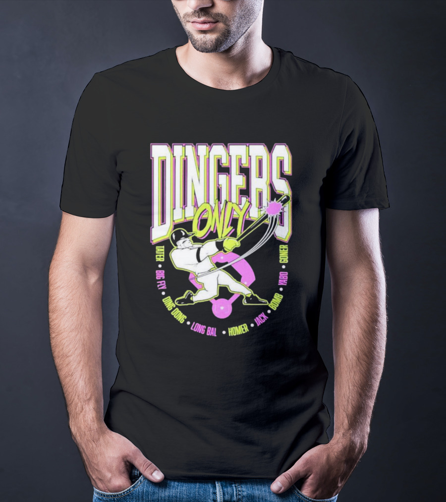 Dingers Only Tater Big Fly Ding Dong Long Bal Homer Jack Bomb Goner T-Shirt