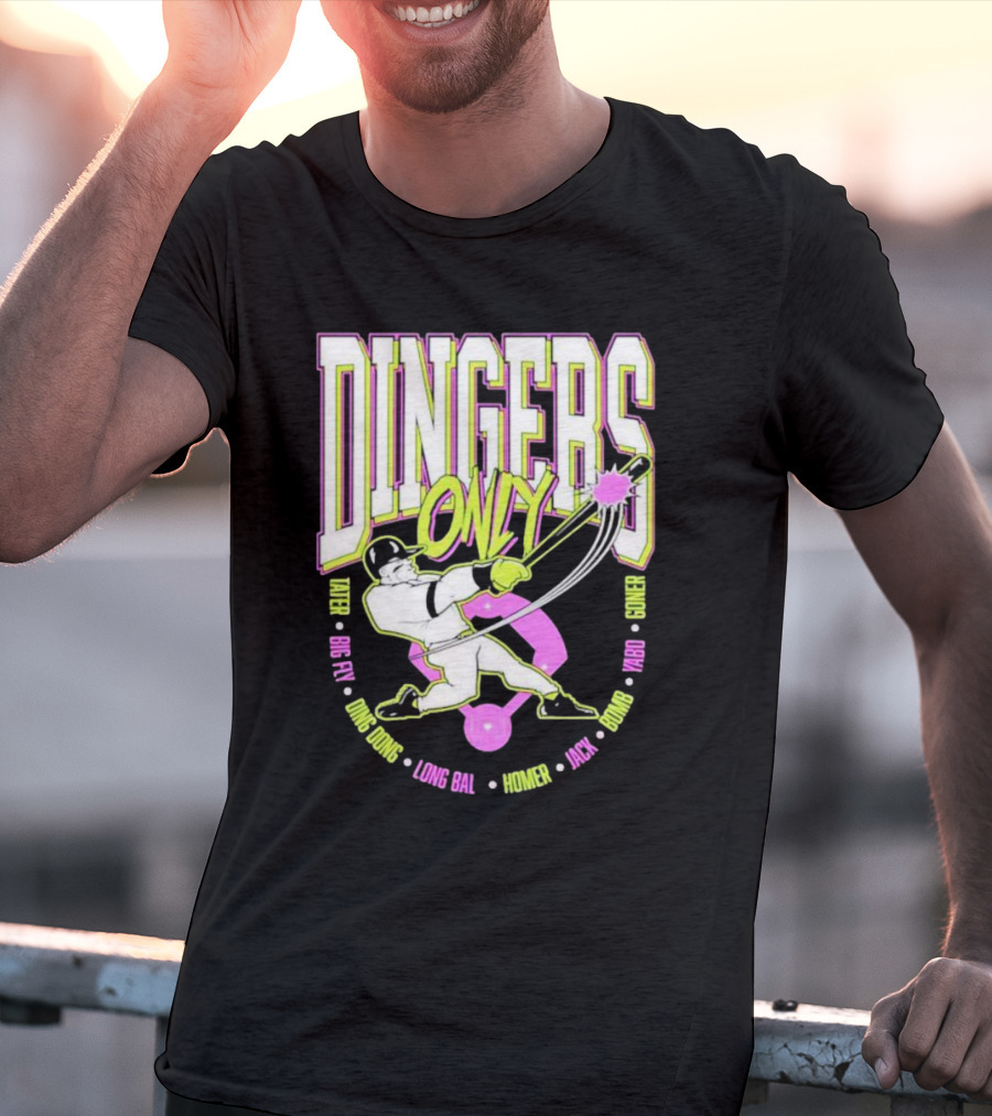 Dingers Only Tater Big Fly Ding Dong Long Bal Homer Jack Bomb Goner T-Shirt
