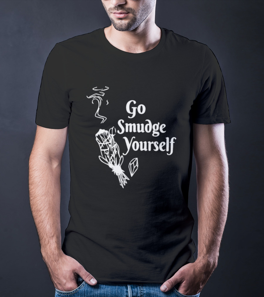 Go Smudge Yourself Sage Crystal T-Shirt