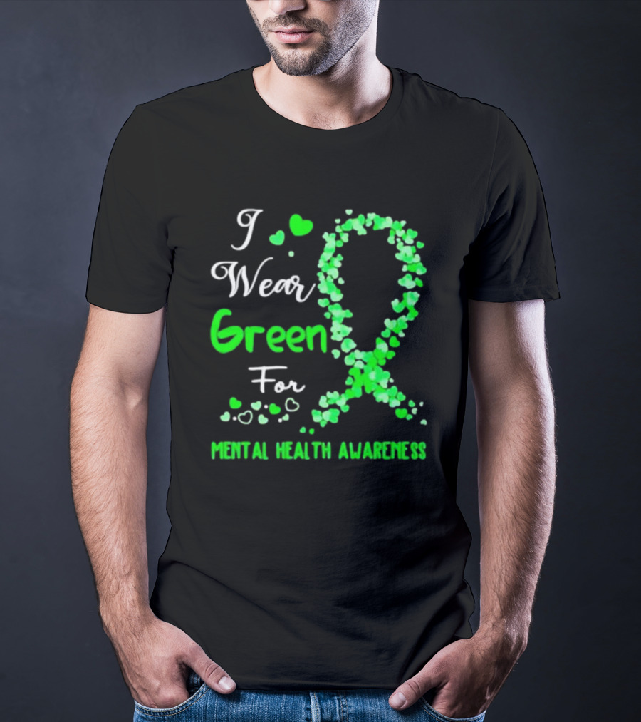 I Wear Green For Mental Health Awareness With Ribbon And Hearts T-Shirt