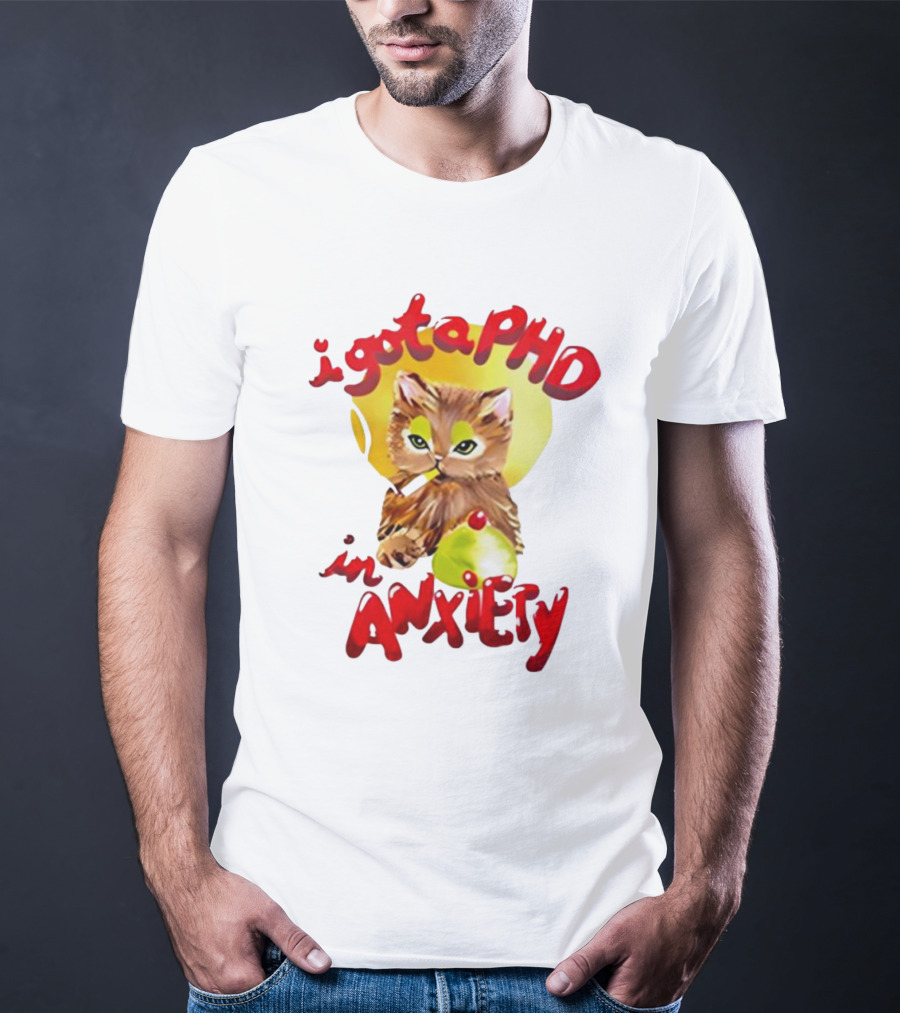 Cat I Gota PhD In Anxiety T-Shirt