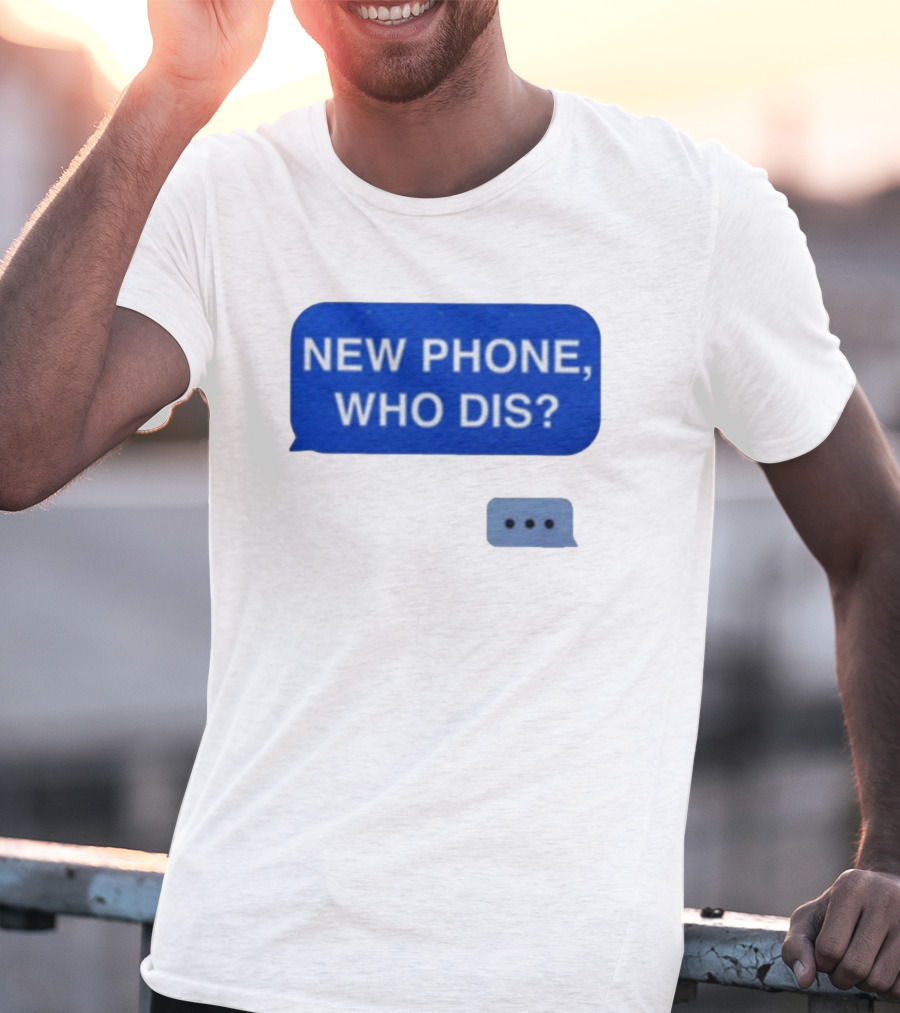 New Phone Who Dis Text Message Speech Bubble T-Shirt