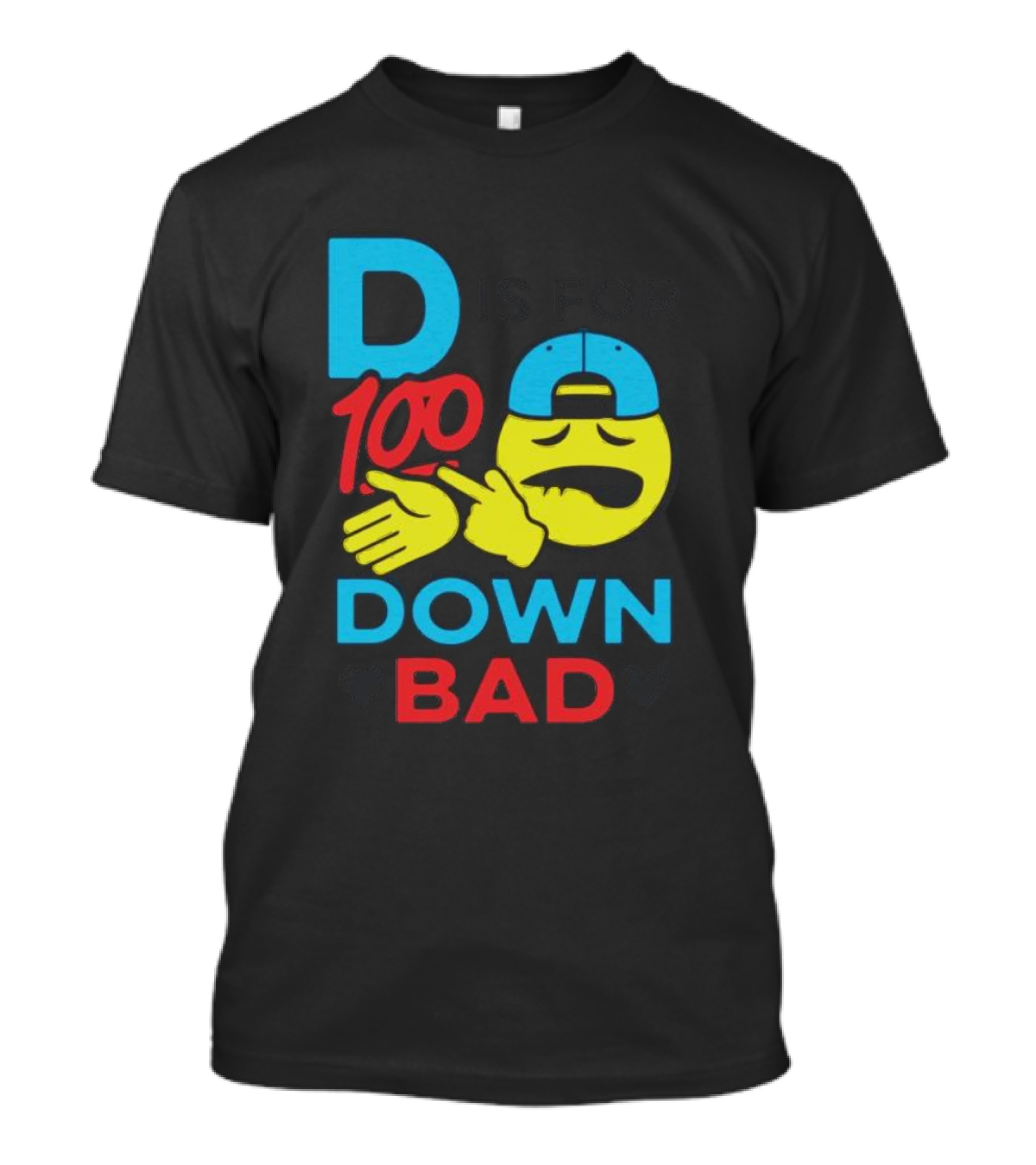 D Is For 100 Emoji Wearing Hat Hands Crossed Down Bad T-Shirt
