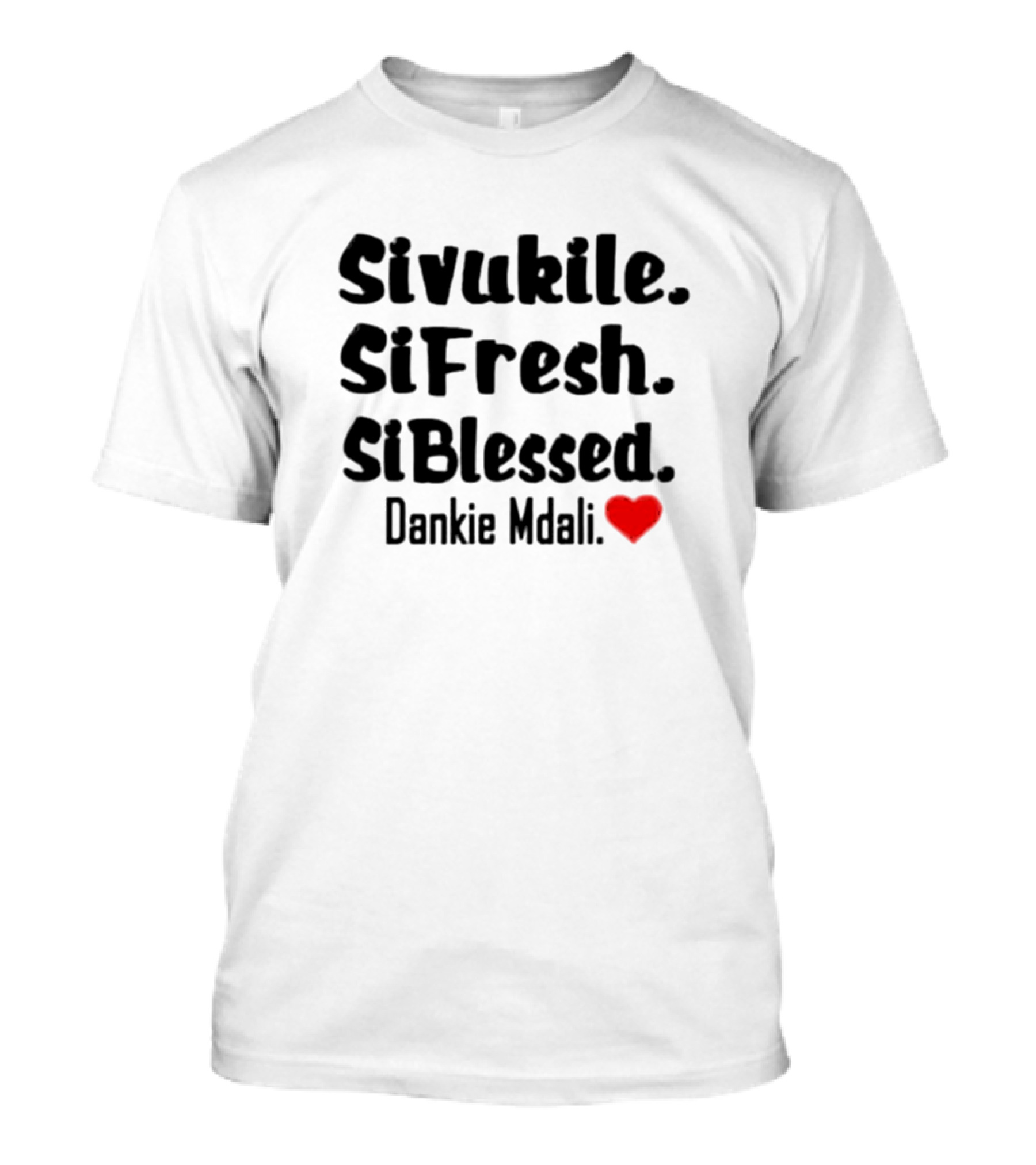 Sivukile SiFresh SiBlessed Dankie Mdali Heart T-Shirt