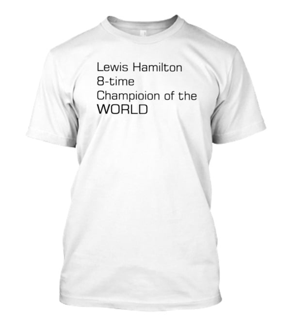 Lewis Hamilton 8-Time Champion Of The World T-Shirt