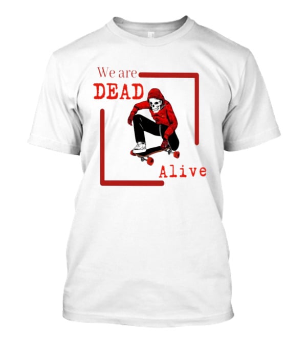 We Are Dead Alive Skeleton Skateboarder In Red T-Shirt