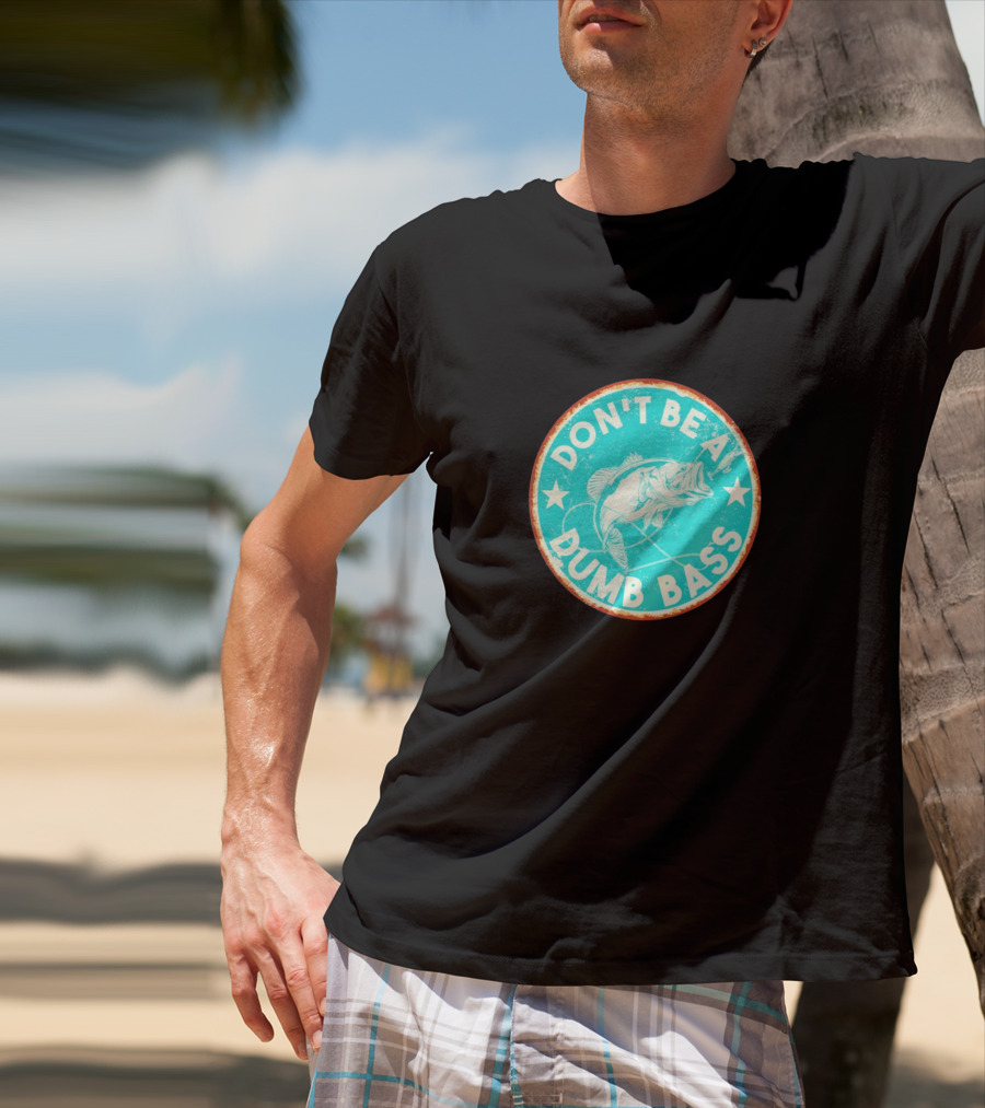 DON'T BE A DUMB BASS With Bass Fish Graphic In Vintage Circular Badge T-Shirt