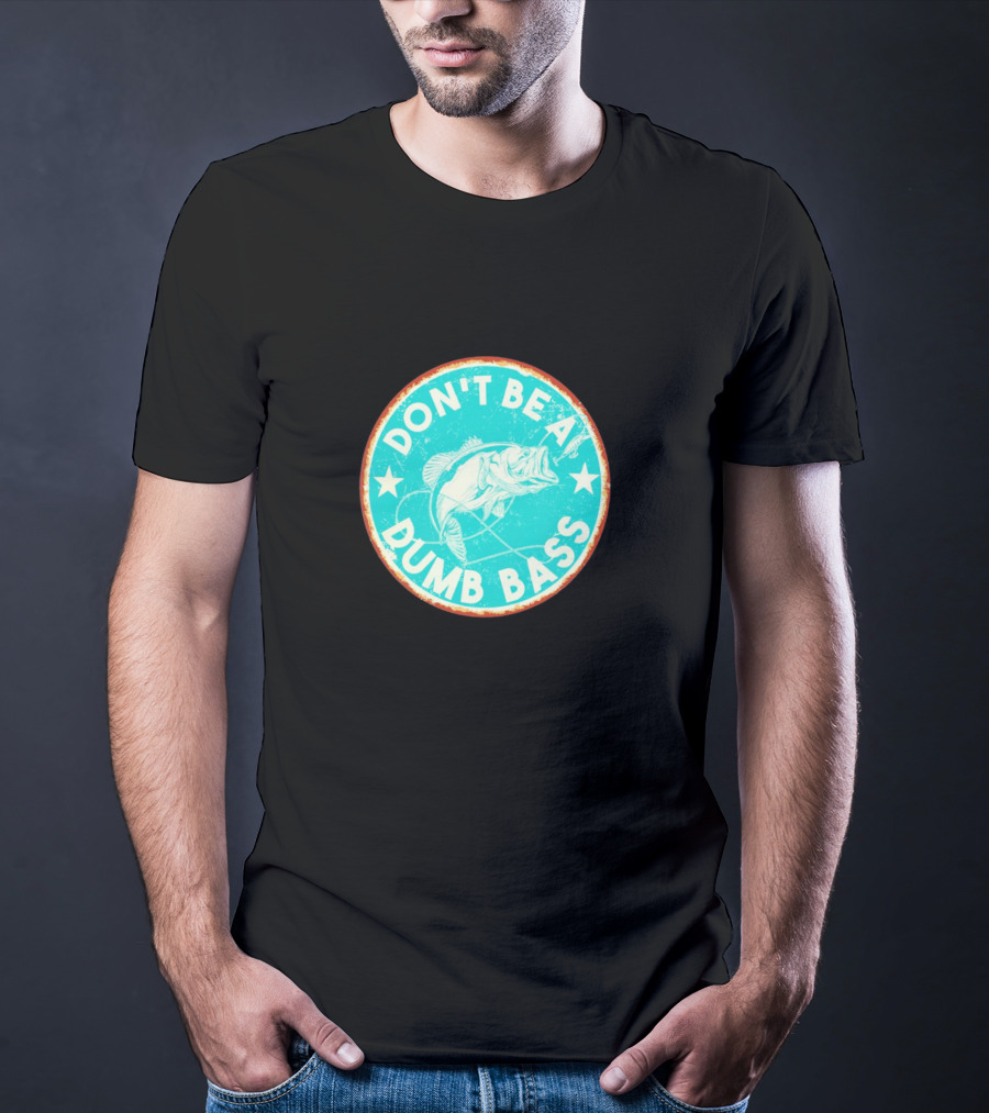 DON'T BE A DUMB BASS With Bass Fish Graphic In Vintage Circular Badge T-Shirt