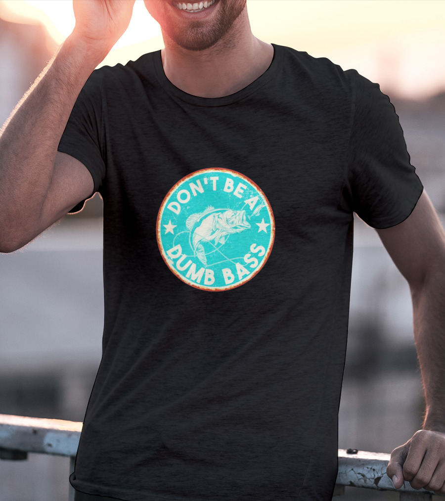 DON'T BE A DUMB BASS With Bass Fish Graphic In Vintage Circular Badge T-Shirt