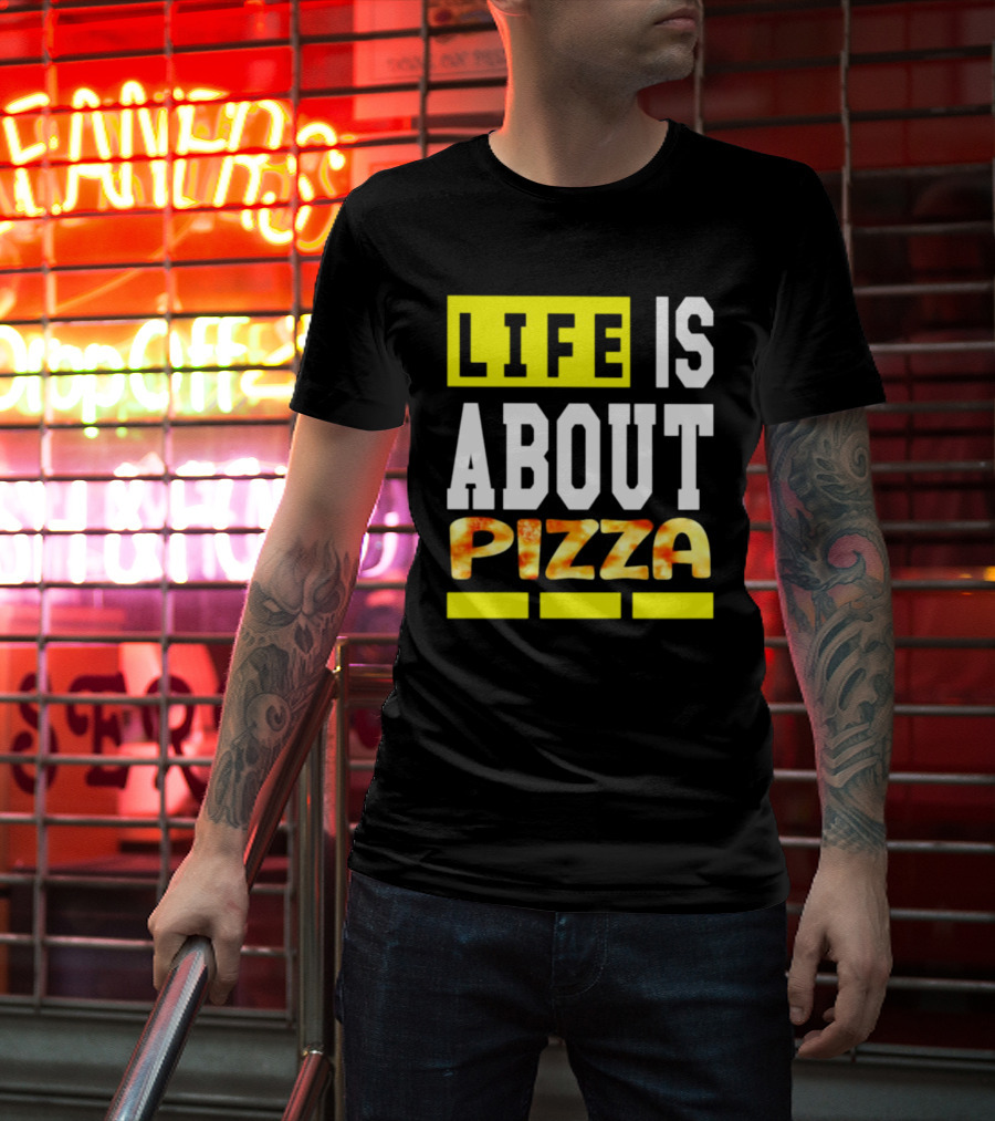 Life Is About Pizza Text Yellow White Pizza T-Shirt