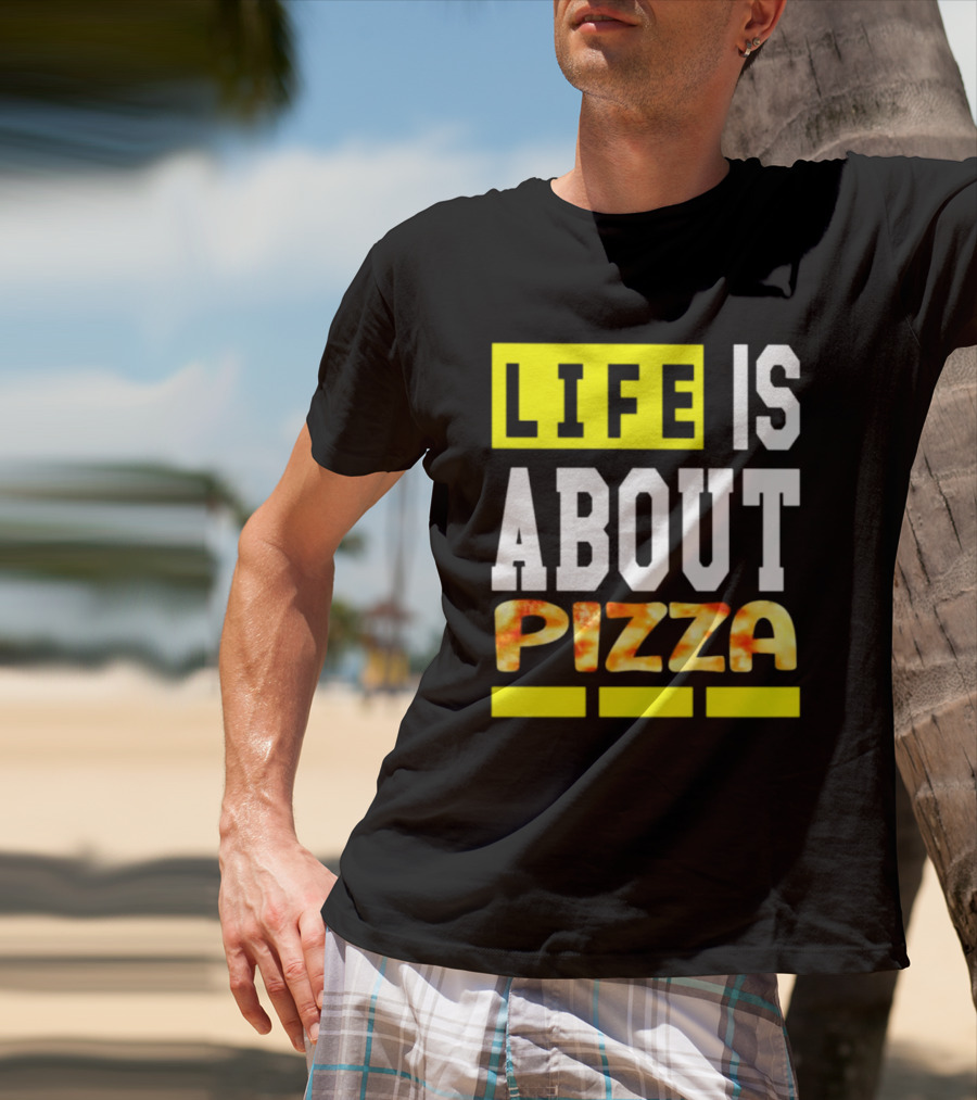 Life Is About Pizza Text Yellow White Pizza T-Shirt