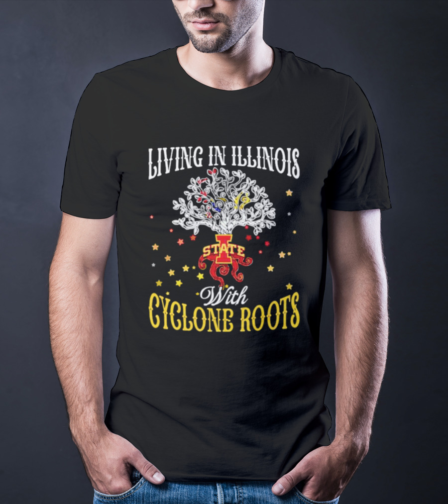 Living In Illinois With Iowa State Cyclone Roots T-Shirt