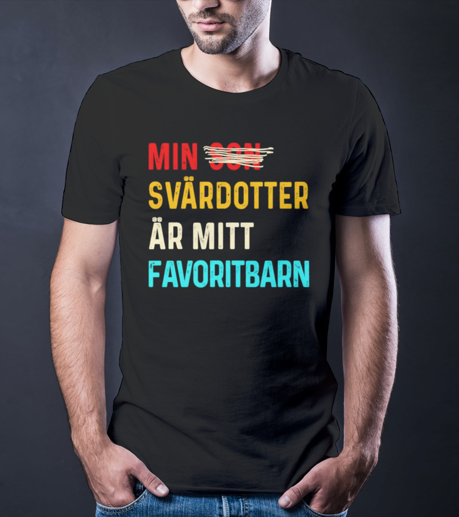 Min Svärdotter Är Mitt Favoritbarn Rolig Text T-Shirt
