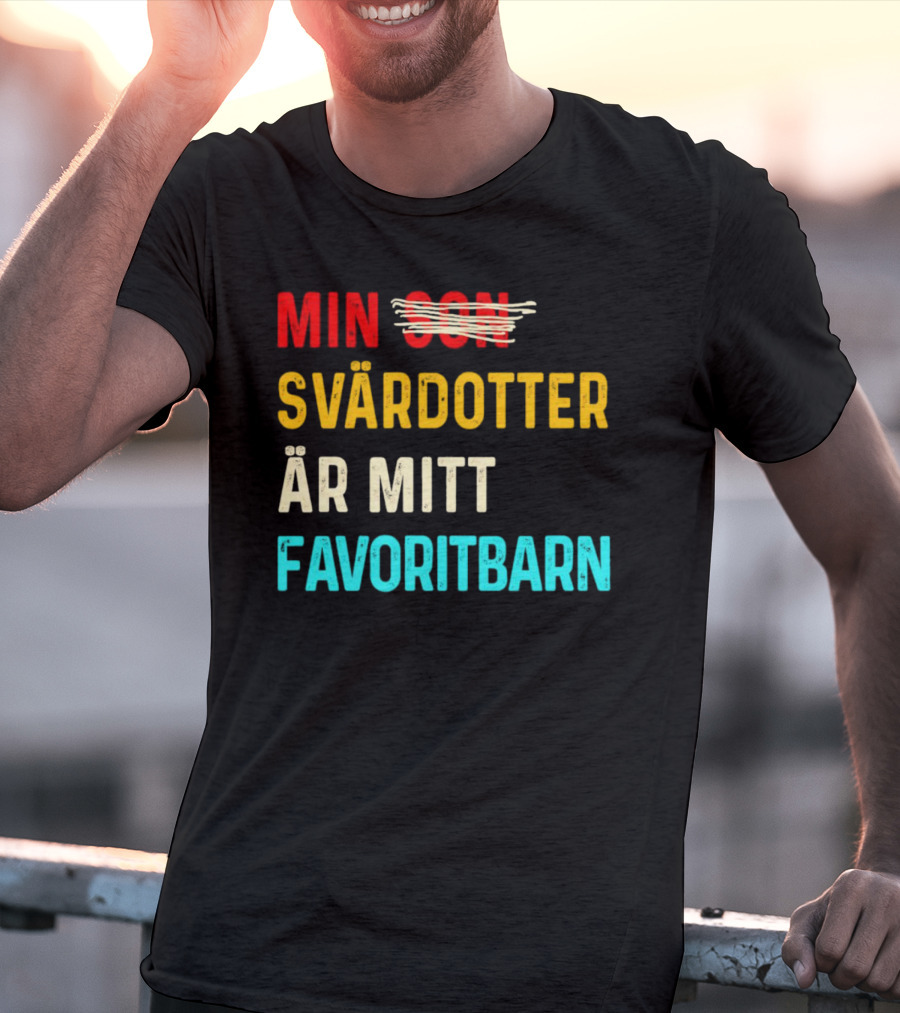 Min Svärdotter Är Mitt Favoritbarn Rolig Text T-Shirt
