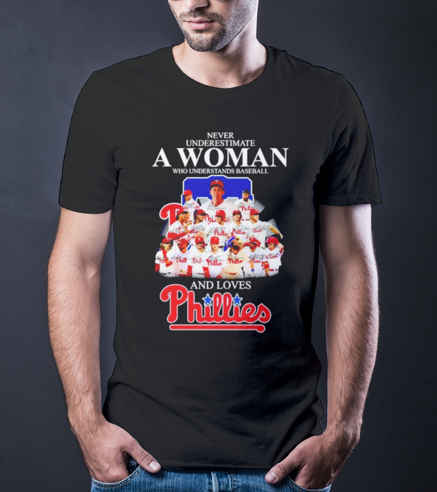 Never Underestimate A Woman Who Understands Baseball And Loves Phillies Team Players T-Shirt