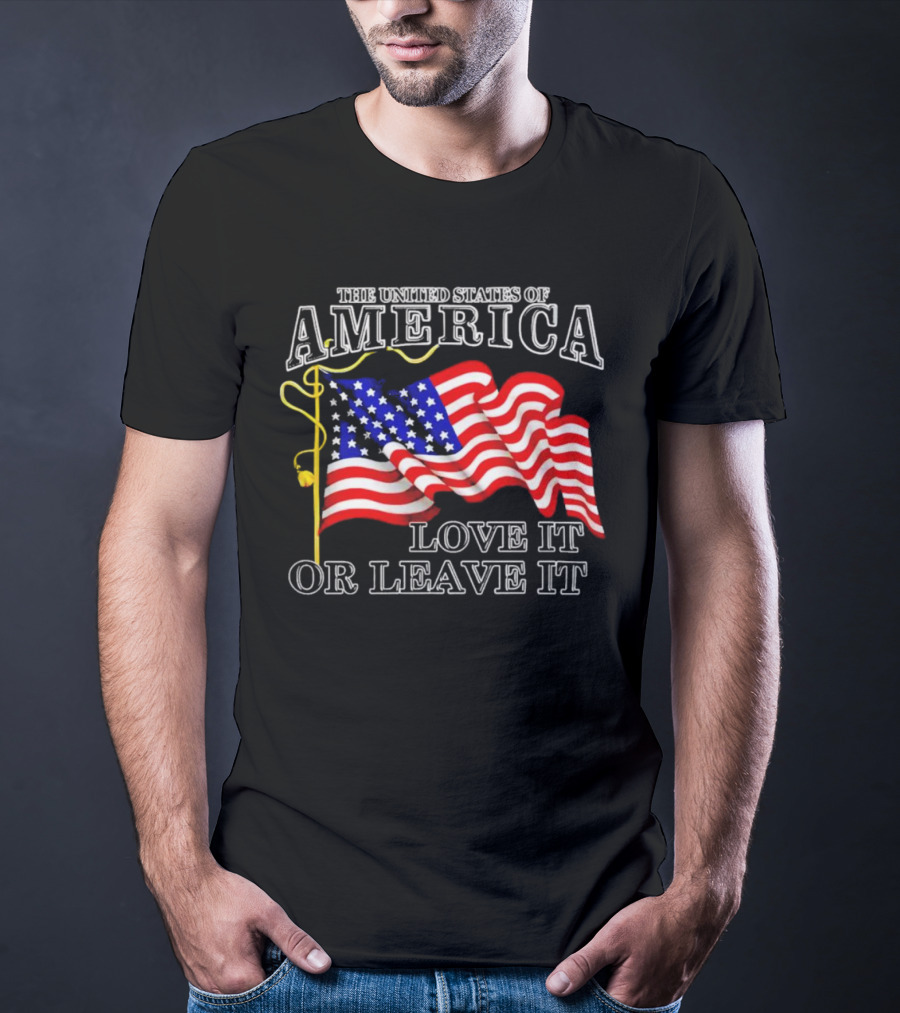 The United States Of America American Flag Love It Or Leave It T-Shirt
