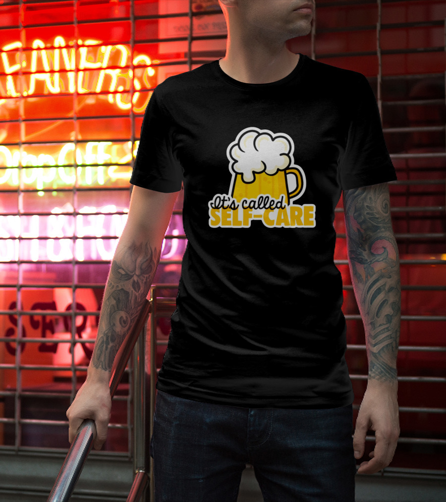 It’s Called Self-Care Beer Mug T-Shirt