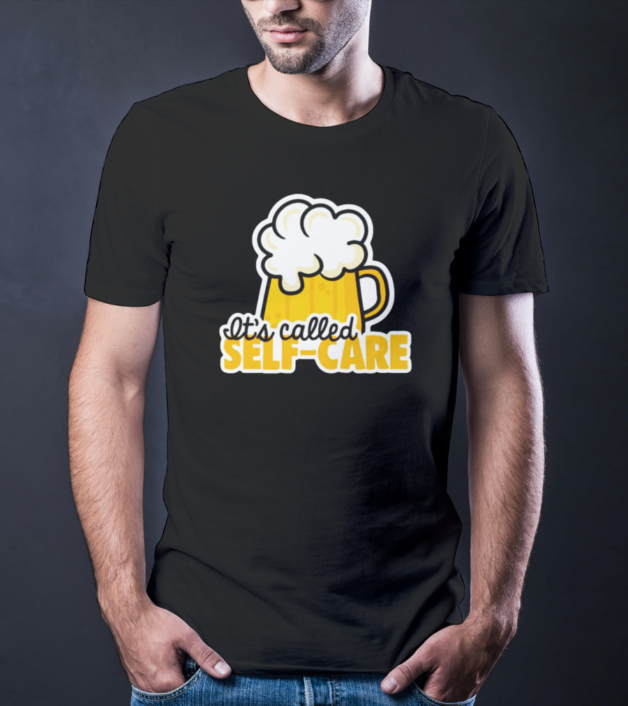 It’s Called Self-Care Beer Mug T-Shirt