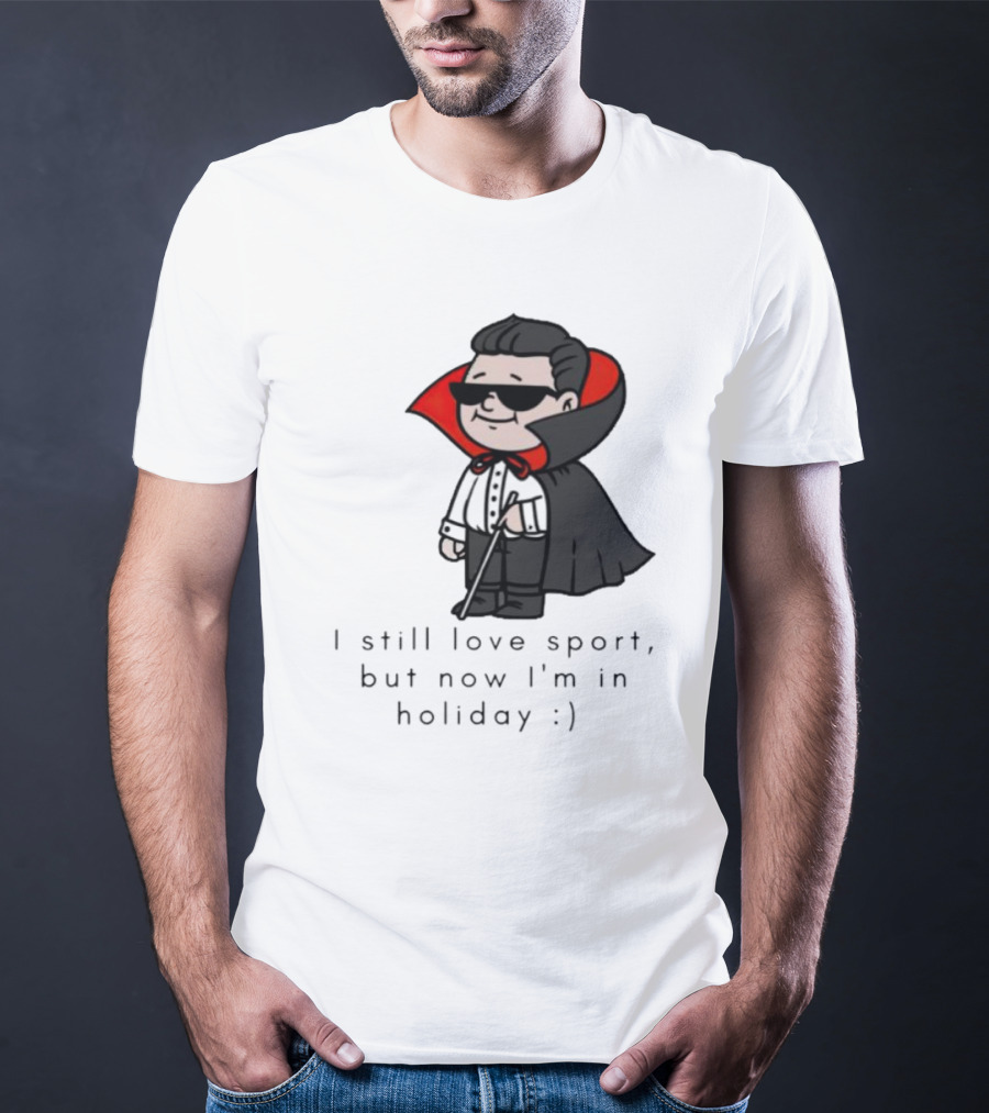 I Still Love Sport But Now I’m In Holiday Vampire Costume T-Shirt