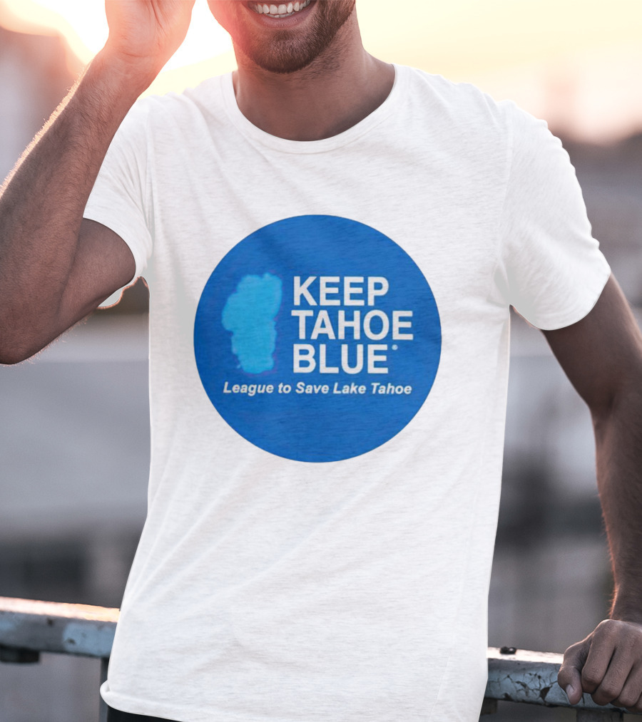 Keep Tahoe Blue League To Save Lake Tahoe T-Shirt