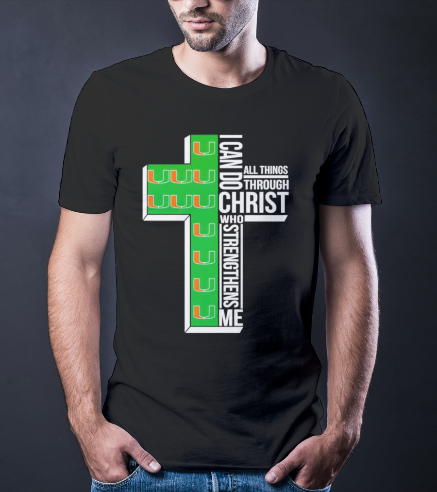 Miami Hurricanes I Can Do All Things Through Christ Who Strengthens Me Cross T-Shirt