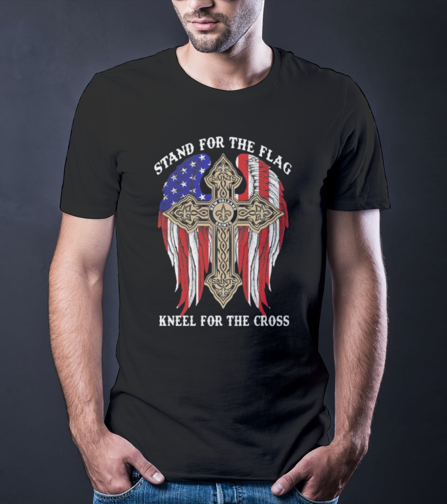 New Orleans Saints Stand For The Flag Kneel For The Cross American Flag Cross T-Shirt