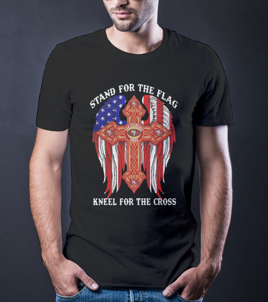 Stand For The Flag Kneel For The Cross San Francisco 49ers Flag Cross T-Shirt