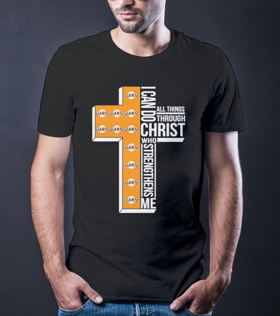 San Francisco Giants I Can Do All Things Through Christ Who Strengthens Me Giants Logos Cross T-Shirt