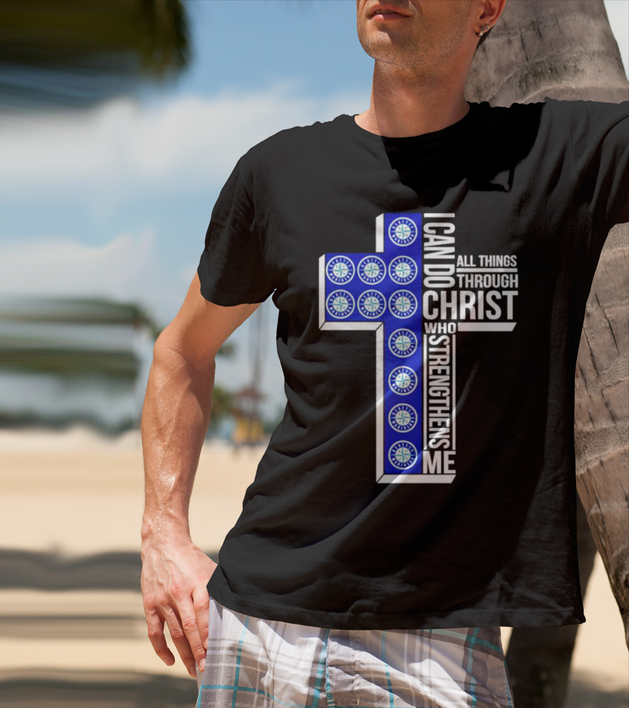Seattle Mariners I Can Do All Things Through Christ Who Strengthens Me Cross T-Shirt