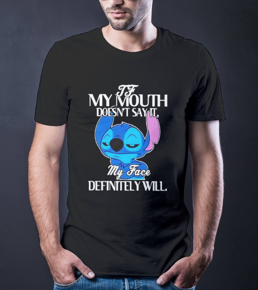 Stitch If My Mouth Doesn’t Say It My Face Definitely Will T-Shirt
