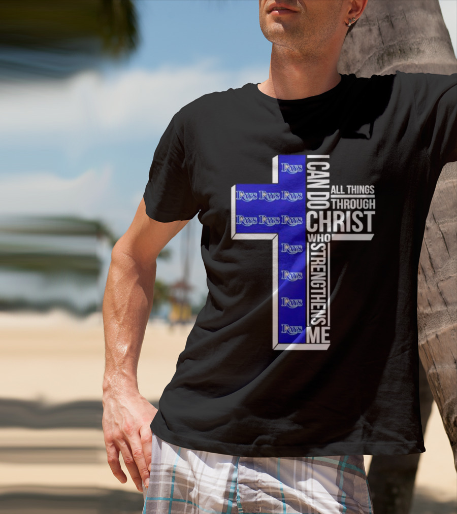 Tampa Bay Rays I Can Do All Things Through Christ Who Strengthens Me Cross T-Shirt
