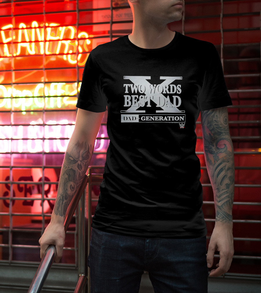 Two Words Best Dad Generation WWE T-Shirt