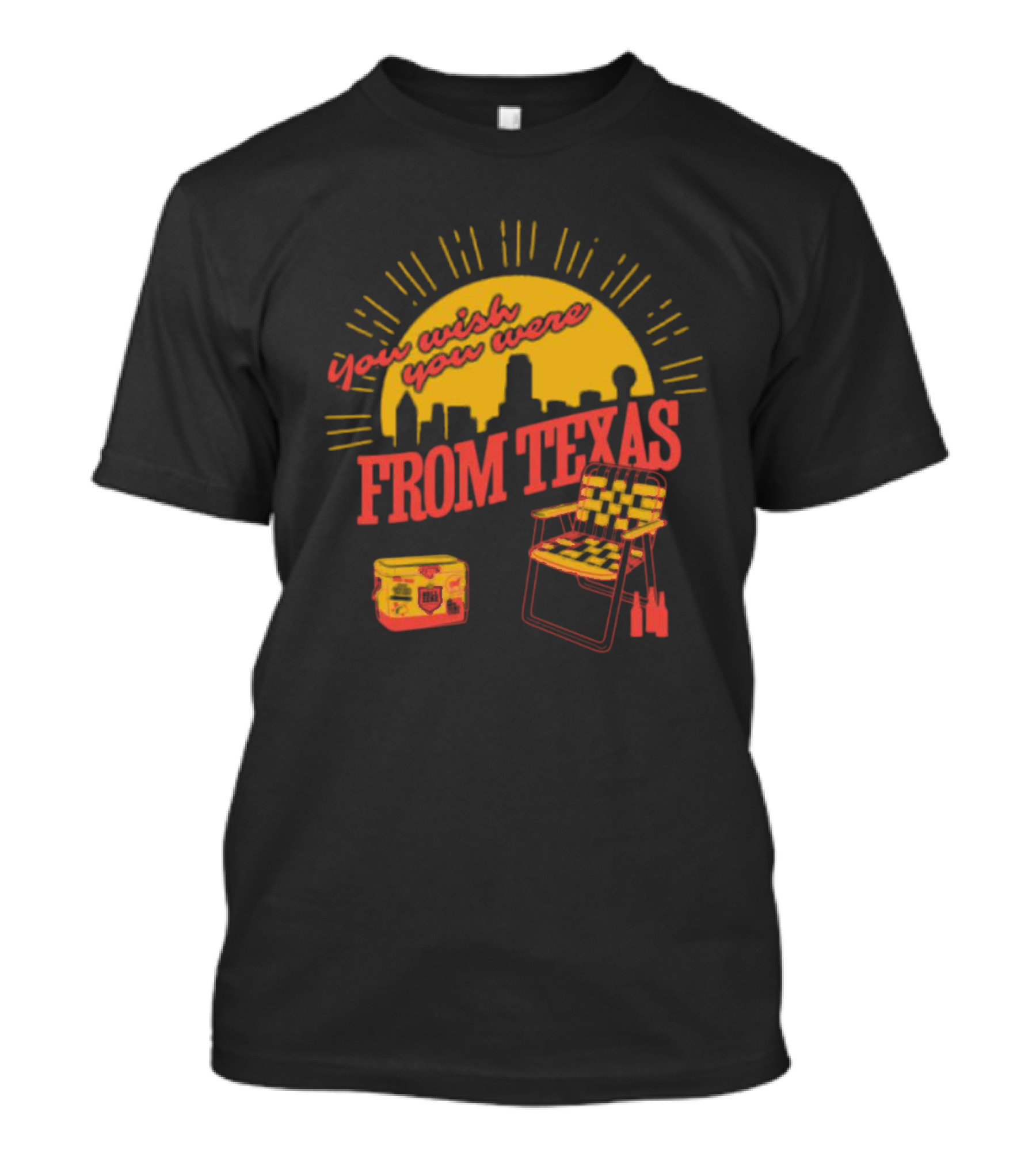 You Wish You Were From Texas Skyline Chair Cooler T-Shirt