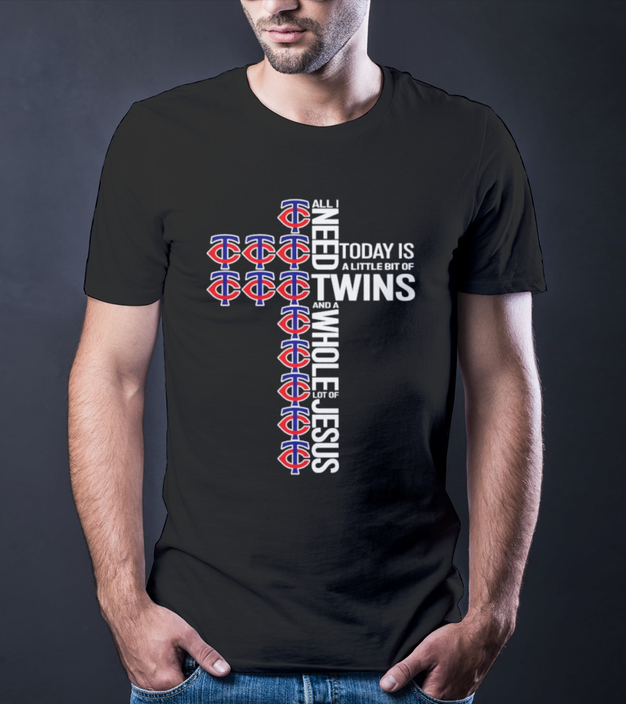 Today Is A Little Bit Of Minnesota Twins And A Whole Lot Of Jesus Cross T-Shirt