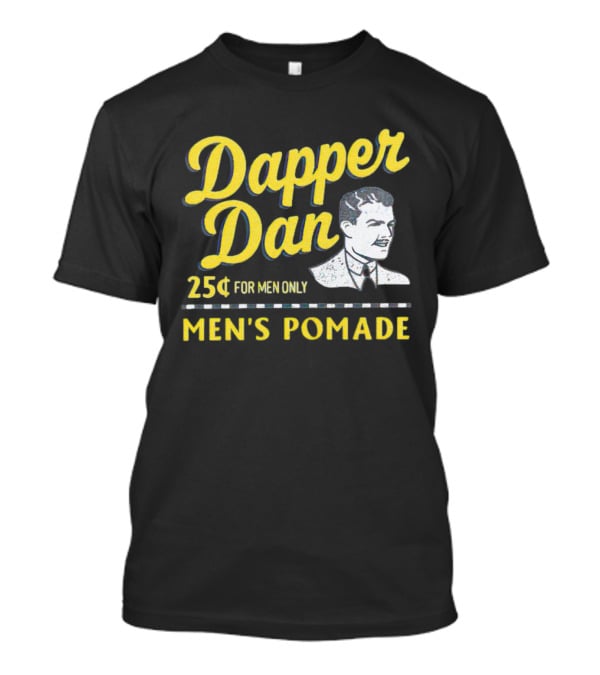 Dapper Dan 25¢ For Men Only Men's Pomade T-Shirt