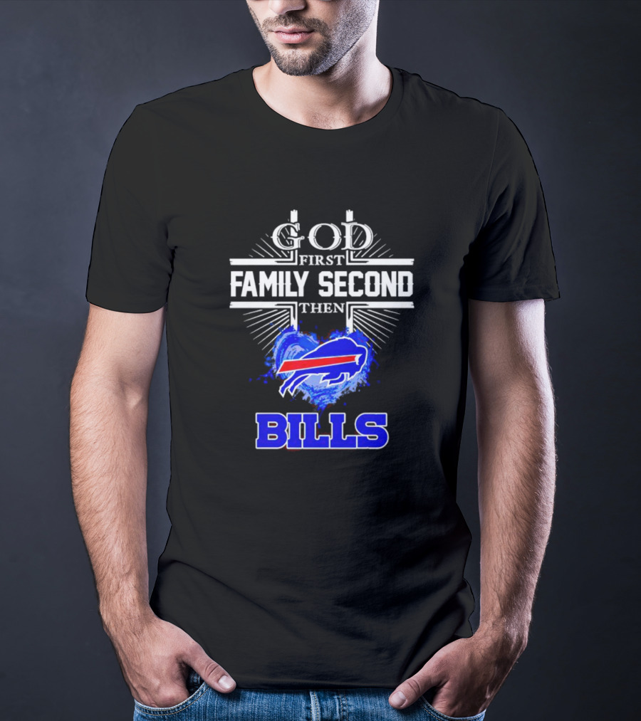 God First Family Second Then Buffalo Bills Fan Priorities T-Shirt